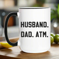 Funny Dad Coffee Mug  Husband Dad ATM - 15oz