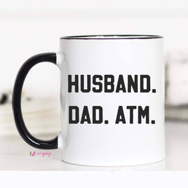 Funny Dad Coffee Mug  Husband Dad ATM - 15oz