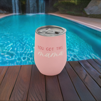 Pink Wine Tumbler - You Got This Mama  - Womens